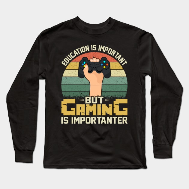 Education is importantbut gaming is importanter Long Sleeve T-Shirt by Lever K mauldin